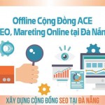 THÔNG BÁO Offline Cộng Đồng ACE SEO, Mareting Online tại Đà Nẵng