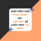 Sinh viên chọn “chạy Grab” hay “học SEO” để kiếm thêm thu nhập