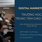 Thách Thức và Cơ Hội: Digital Marketing Cho Trường Học, Trung Tâm Giáo Dục