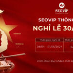 SEOVIP THÔNG BÁO LỊCH NGHỈ LỄ 30/4-1/5/2024