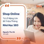 Shop Online: Từ Lỗ Nặng Đến 80 Triệu/Tháng Nhờ Học SEO