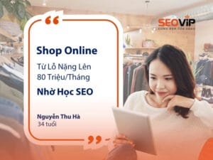 Shop Online: Từ Lỗ Nặng Đến 80 Triệu/Tháng Nhờ Học SEO