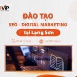 Đào tạo SEO, Digital Marketing tại Lạng Sơn – 100% ra nghề