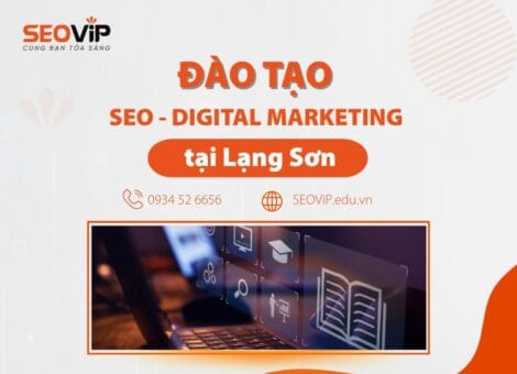 Đào tạo SEO, Digital Marketing tại Lạng Sơn