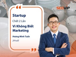 Startup Tôi Chết 2 Lần Vì Không Biết Marketing