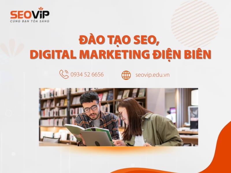Đào tạo SEO, Digital Marketing Điện Biên
