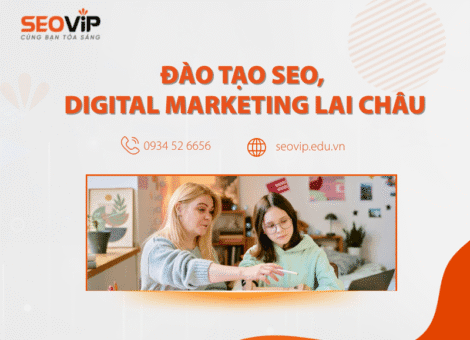 Đào tạo SEO, Digital Marketing Lai Châu