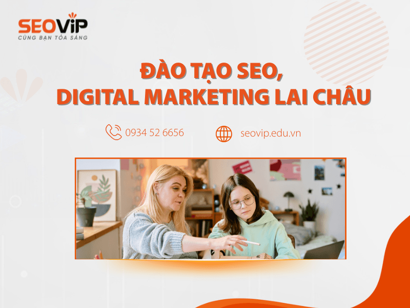 Đào tạo SEO, Digital Marketing Lai Châu
