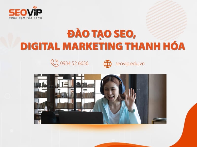 Đào tạo SEO, Digital Marketing Thanh Hóa