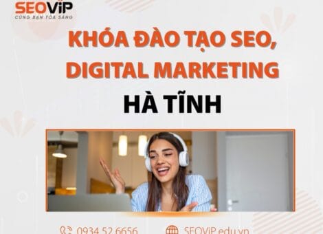 Khóa đào tạo SEO, Digital Marketing Hà Tĩnh thực chiến tại SEOViP