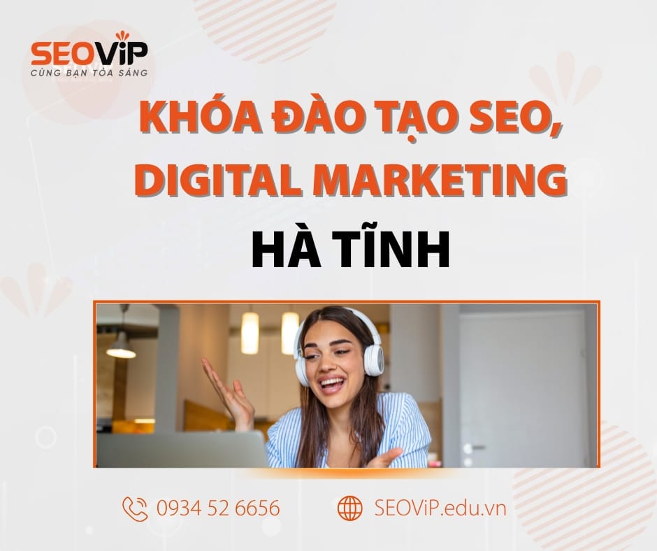 Khóa đào tạo SEO, Digital Marketing Hà Tĩnh thực chiến tại SEOViP
